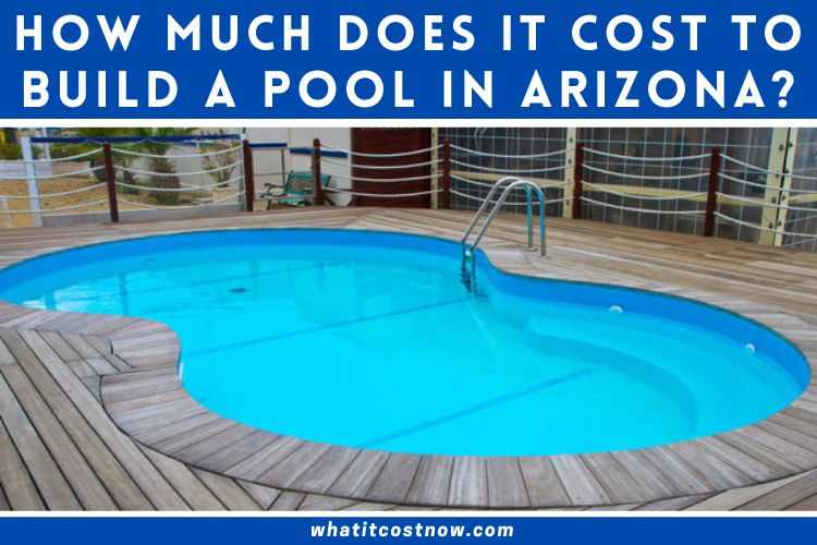 How Much Does it Cost to Build a Pool in Arizona